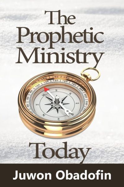 Cover for Olorunjuwon Mayomi Obadofin · The Prophetic Ministry Today (Paperback Book) (2018)