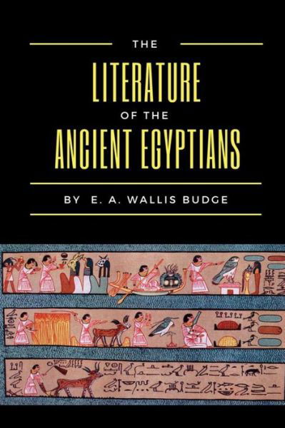 Cover for E a Wallis Budge · The Literature of the Ancient Egyptians (Paperback Book) (2018)