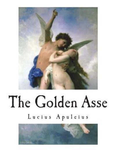 Cover for Lucius &quot;africanus&quot; Apuleius · The Golden Asse (Paperback Book) (2018)