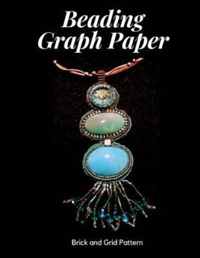Beading Graph Paper - Brick and Grid Pattern - DK Publishing - Bøger - Createspace Independent Publishing Platf - 9781724800206 - 5. august 2018