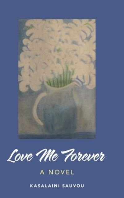 Cover for Kasalaini Sauvou · Love Me Forever (Hardcover Book) (2019)
