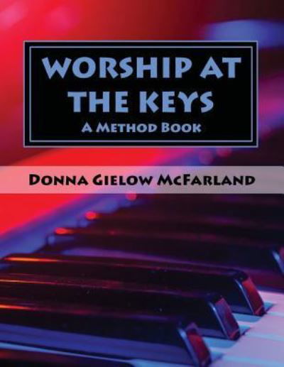 Cover for Donna Gielow Mcfarland · Worship at the Keys (Paperback Bog) (2018)