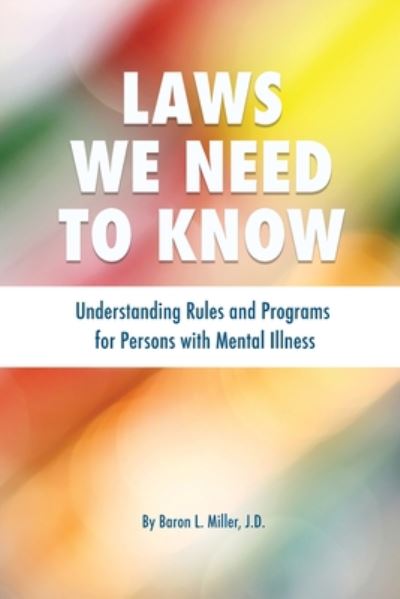 Cover for Baron L Miller · Laws We Need To Know: Understanding Rules and Programs for Persons with Mental Illness (Paperback Book) [Print edition] (2020)