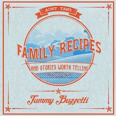 Cover for Tammy Buzzetti · Aunt Tam's Recipes and Stories Worth Telling (Paperback Book) (2020)