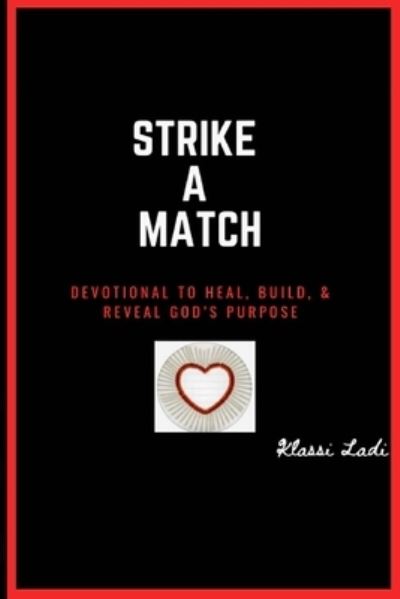 Cover for Klassi Ladi · Strike A Match: Devotional to Heal, Build, &amp; Reveal God's Purpose (Paperback Book) (2020)