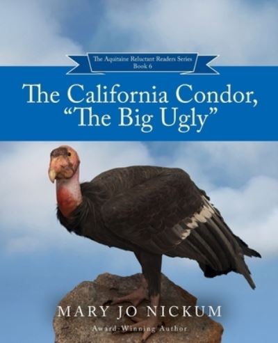 Cover for Mary Jo Nickum · The California Condor, &quot;The Big Ugly&quot; (Paperback Book) (2021)