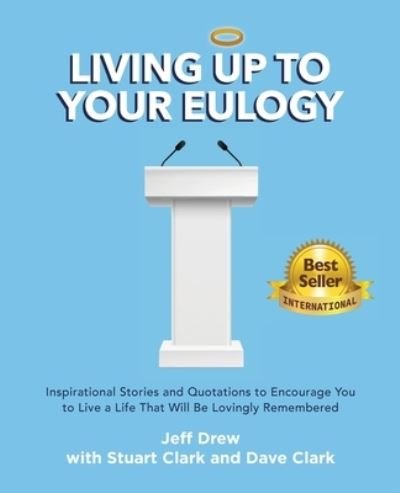 Living Up to Your Eulogy - Jeff Drew - Books - Bodley Creations, LLC - 9781737246206 - June 7, 2021