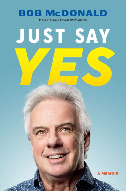 Cover for Bob McDonald · Just Say Yes: A Memoir (Inbunden Bok) (2025)