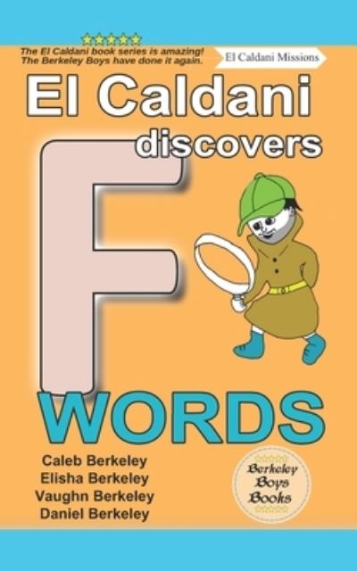 Cover for Elisha Berkeley · El Caldani Discovers F Words (Berkeley Boys Books - El Caldani Missions) (Paperback Book) (2022)