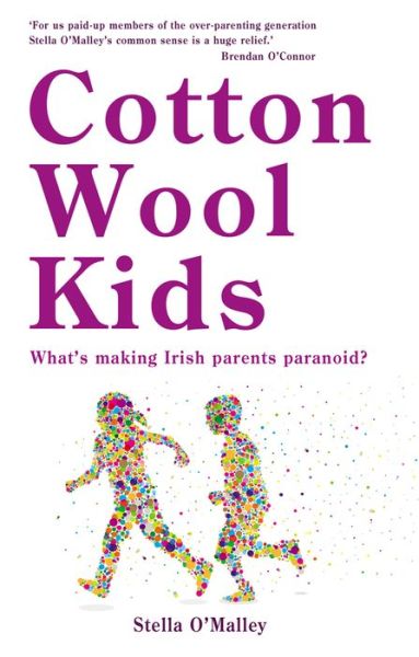 Cover for Stella O'Malley · Cotton Wool Kids: What's Making Irish Parents Paranoid? (Paperback Book) (2015)