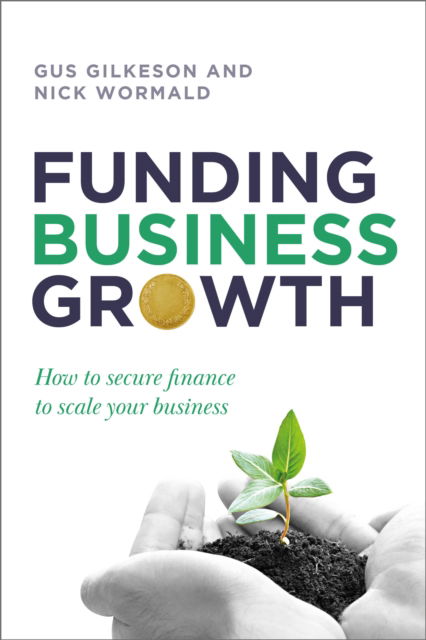 Cover for Gus Gilkeson · Funding Business Growth: How to secure finance to scale your business (Paperback Book) (2025)