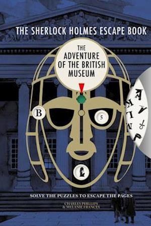 Cover for Charles Phillips · The Sherlock Holmes Escape Book: The Adventure of the British Museum: Solve the Puzzles to Escape the Pages - The Sherlock Holmes Escape Book (Paperback Book) (2020)