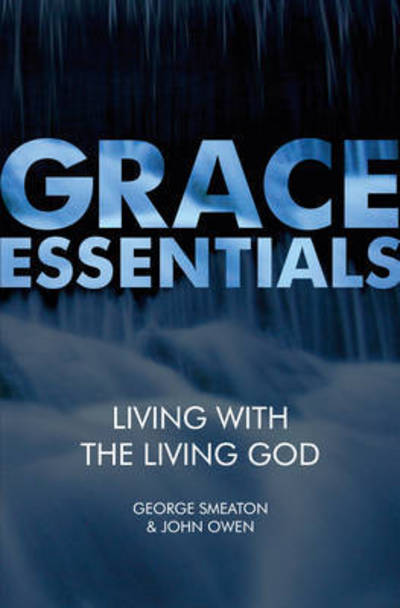 Cover for George Smeaton · Living With the Living God - Grace Essentials (Paperback Book) [Revised edition] (2016)