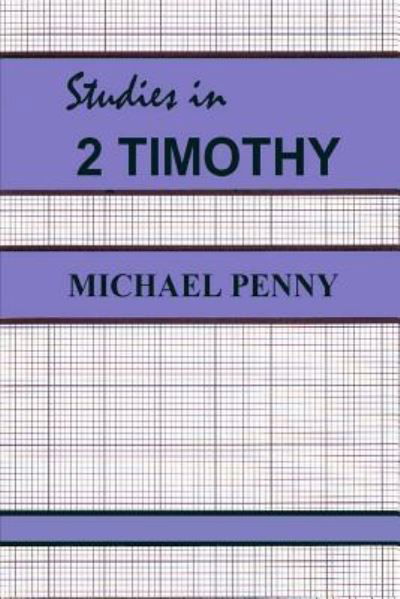 Studies in 2 Timothy - Michael Penny - Książki - Open Bible Trust - 9781783645206 - 25 grudnia 2018