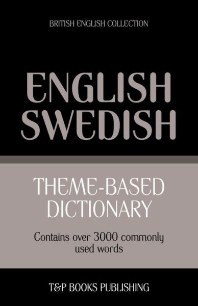 Cover for Andrey Taranov · Theme-based Dictionary British English-swedish - 3000 Words (Paperback Book) (2013)