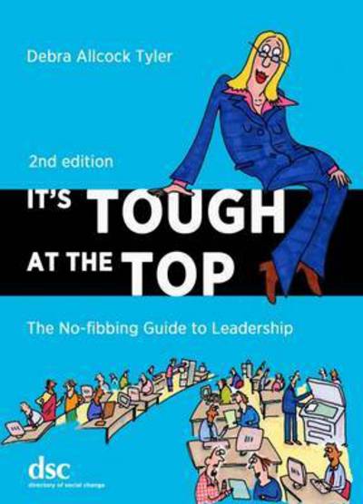 Cover for Debra Allcock Tyler · It's Tough at the Top: The No-Fibbing Guide to Leadership (Paperback Book) [2 Revised edition] (2017)