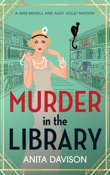 Cover for Anita Davison · Murder in the Library: The BRAND NEW instalment in Anita Davison's completely addictive historical cozy mystery series for 2024 - Miss Merrill and Aunt Violet Mysteries (Hardcover Book) (2024)