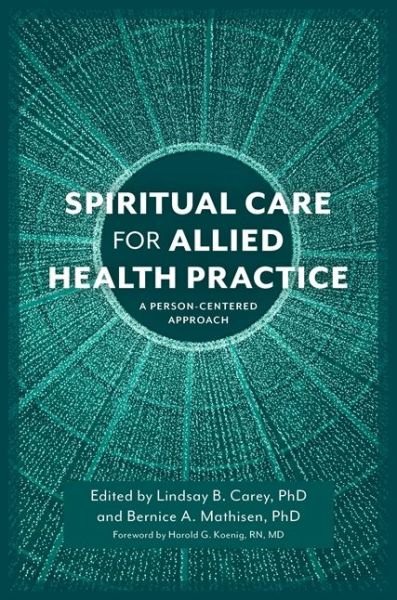 Spiritual Care for Allied Health Practice: A Person-centered Approach - Lindsay B Carey - Kirjat - Jessica Kingsley Publishers - 9781785922206 - torstai 21. kesäkuuta 2018
