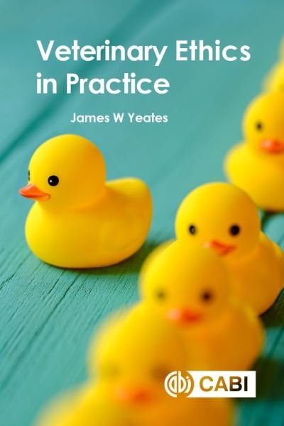 Cover for Yeates, Dr James W (Cats Protection, UK) · Veterinary Ethics in Practice (Paperback Bog) (2020)