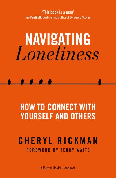 Cover for Cheryl Rickman · Navigating Loneliness: How to Connect with Yourself and Others - A Mental Health Handbook (Paperback Book) (2021)