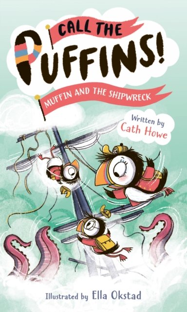 Call the Puffins: Muffin and the Shipwreck: Book 3 - Call the Puffins - Cath Howe - Kirjat - Hachette Children's Group - 9781801301206 - torstai 6. kesäkuuta 2024