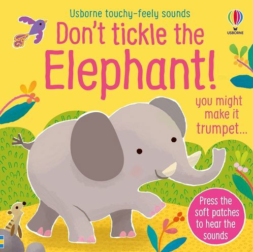 Cover for Sam Taplin · Don't Tickle the Elephant! - DON’T TICKLE Touchy Feely Sound Books (Board book) (2022)