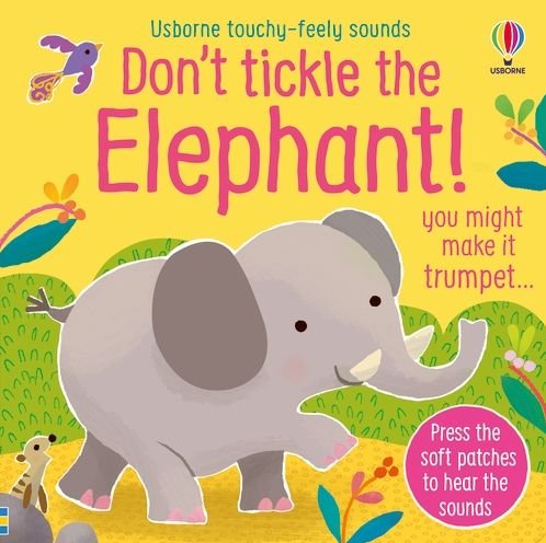 Cover for Sam Taplin · Don't Tickle the Elephant! - DON’T TICKLE Touchy Feely Sound Books (Board book) (2022)