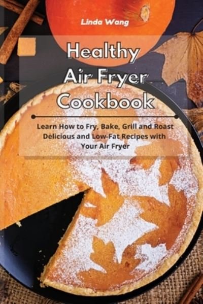 Cover for Linda Wang · Healthy Air Fryer Cookbook (Paperback Bog) (2021)
