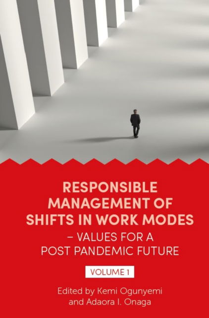 Responsible Management of Shifts in Work Modes – Values for a Post Pandemic Future, Volume 1 - Kemi Ogunyemi - Books - Emerald Publishing Limited - 9781802627206 - September 26, 2022