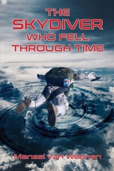 Cover for Mansel van Weenen · The Skydiver Who Fell Through Time (Paperback Book) (2021)