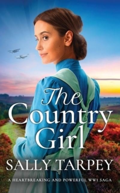 Cover for Sally Tarpey · THE COUNTRY GIRL a heartbreaking and powerful WW1 saga (Paperback Book) (2023)
