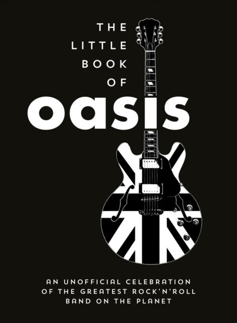 Cover for Summersdale Publishers · The Little Book of Oasis: An Unofficial Celebration of the Greatest Rock 'n' Roll Band on the Planet (Gebundenes Buch) (2025)