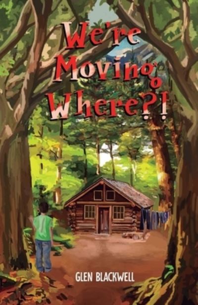 Cover for Glen Blackwell · We're Moving Where?! (Paperback Book) (2020)