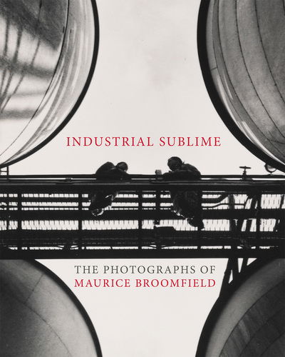 Maurice Broomfield: Industrial Sublime - Maurice Br Martin Barnes - Books - V & A Publishing - 9781838510206 - October 28, 2021