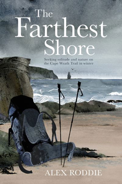 Cover for Alex Roddie · The Farthest Shore: Seeking solitude and nature on the Cape Wrath Trail in winter (Paperback Book) (2021)