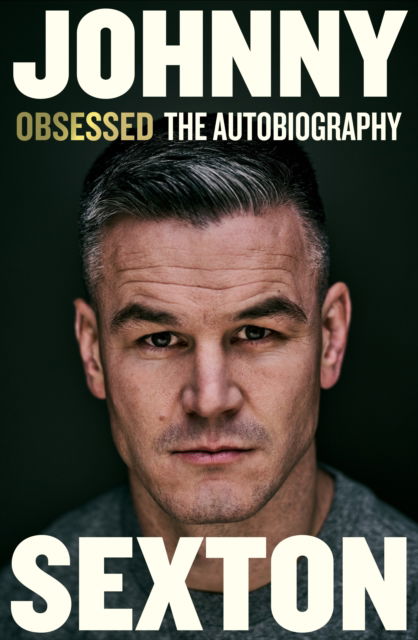 Johnny Sexton · Obsessed: The Autobiography (Hardcover Book) (2024)