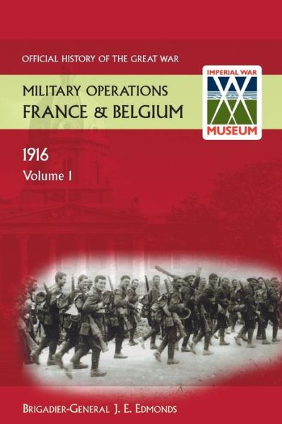 Cover for Sir Brig-Gen J Edmonds · France and Belgium 1916. Vol I. Sir Douglas Haig' S Command to the 1st July: Battle of the Somme. Official History of the Great War. (Paperback Book) (2013)