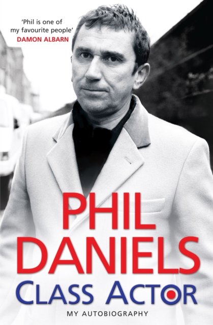 Cover for Phil Daniels · Phil Daniels - Class Actor (Hardcover Book) (2010)