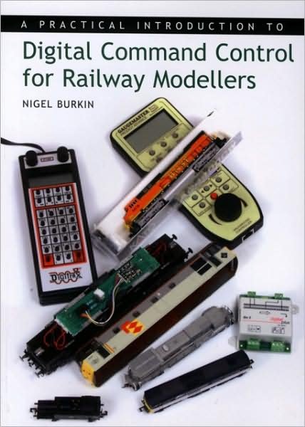 Cover for Nigel Burkin · A Practical Introduction to Digital Command Control for Railway Modellers (Paperback Bog) (2008)