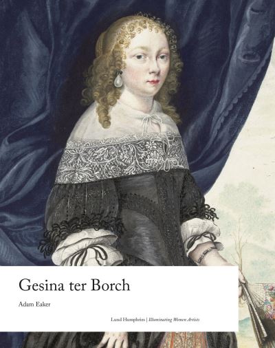 Cover for Adam Eaker · Gesina ter Borch - Illuminating Women Artists (Hardcover Book) (2024)