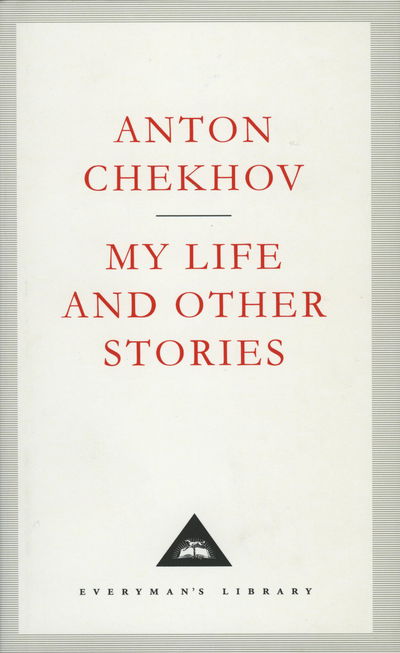 Cover for Anton Chekhov · My Life And Other Stories - Everyman's Library CLASSICS (Hardcover Book) (1992)