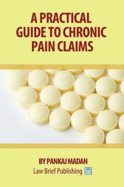 A Practical Guide to Chronic Pain Claims - Pankaj Madan - Książki - Law Brief Publishing - 9781911035206 - 30 czerwca 2017