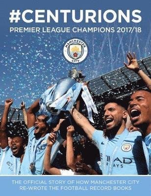 Cover for Manchester City · Manchester City: #Centurions: Premier League Champions 2017/2018 (Hardcover Book) (2018)