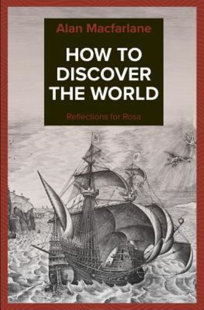 Cover for Alan Macfarlane · How to Discover the World - Reflections for Rosa (Paperback Book) (2018)