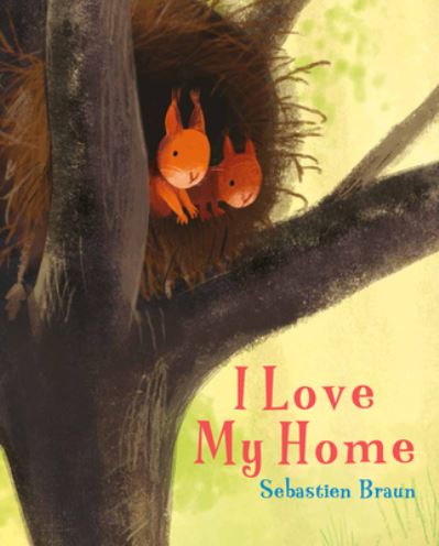 I Love My Home - Sebastien Braun - Books - BOXER BOOKS - 9781912757206 - September 7, 2021