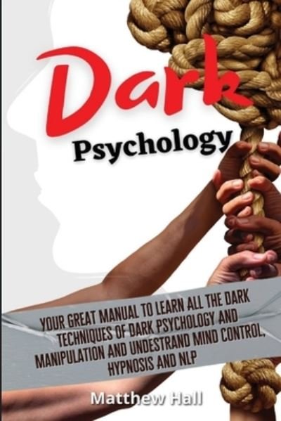 Dark Psychology - Matthew Hall - Bøger - Digital Island System L.T.D. - 9781914232206 - 29. december 2020