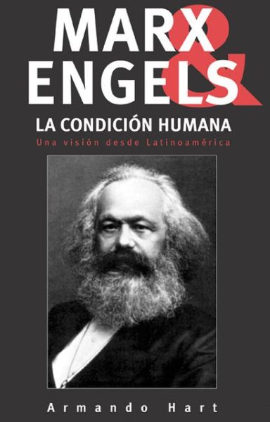 Cover for Armando Hart · Marx, Engels Y La Condicion Humana: Una Vision Desde Latino America (Paperback Book) (2005)