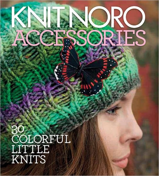 Cover for Wendy Williams · Knit Noro: Accessories: 30 Colorful Little Knits - Knit Noro Collection (Hardcover bog) (2012)