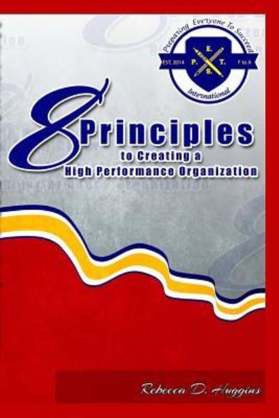 Cover for Rebecca D Huggins · 8 Principles to Creating a High Performance Organization (Paperback Book) (2015)