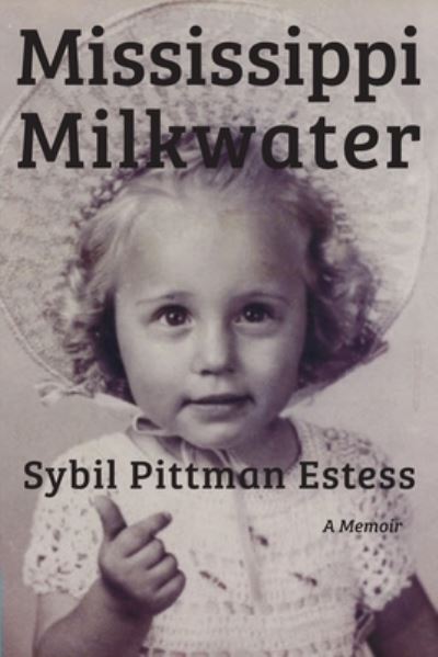 Cover for Sybil Pittman Estess · Mississippi Milkwater (Paperback Book) (2020)